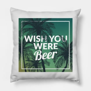 Funny Wish You Were Beer Drinking Pun & Joke Pillow