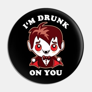 I'm Drunk On You | kawaii Little Red Vampire Pin