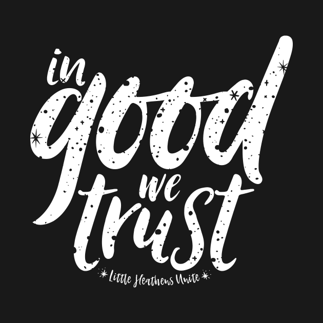 In Good We Trust by LittleHeathens