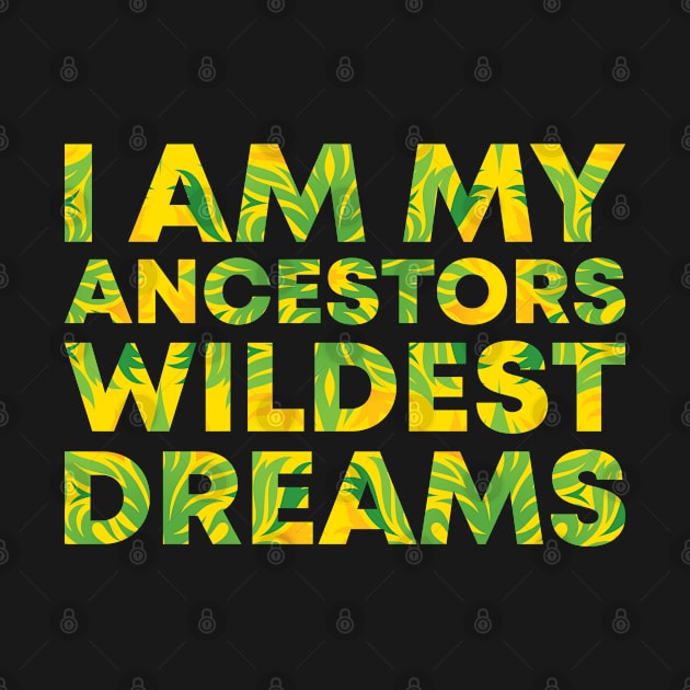 I Am My Ancestors Wildest Dreams by BramCrye