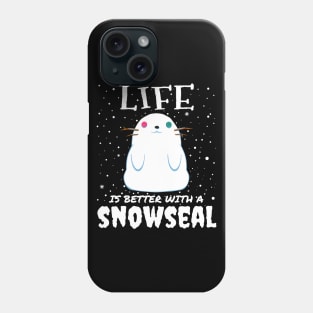 Life Is Better With A Snowseal Phone Case