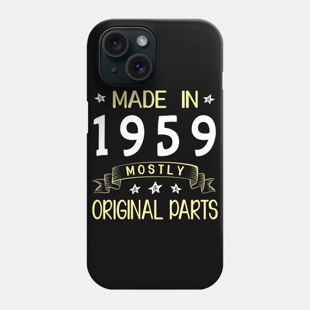 Made In 1959 Mostly Original Parts Happy Birthday 61 Years Old To Me Dad Mom Papa Nana Husband Wife Phone Case by bakhanh123