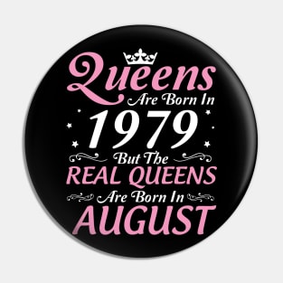 Queens Are Born In 1979 But The Real Queens Are Born In August Happy Birthday To Me Mom Aunt Sister Pin