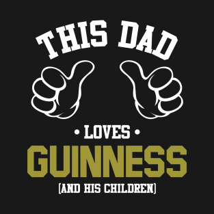 This Dad Loves Guinness And His Children T-Shirt