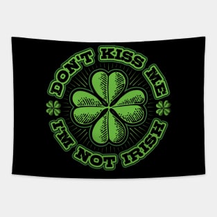 Dont Kiss me Im not Irish Tapestry