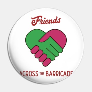 Friends Across The Barricade Pin