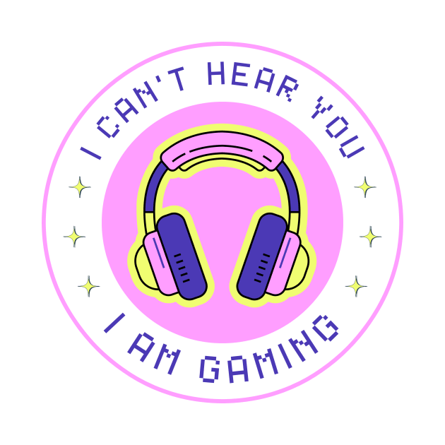 I Can't Hear You I'm Gaming Funny Pink For Gamer by valiantbrotha