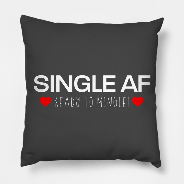 Single AF & Ready To Mingle T-Shirt Pillow by NearlyNow