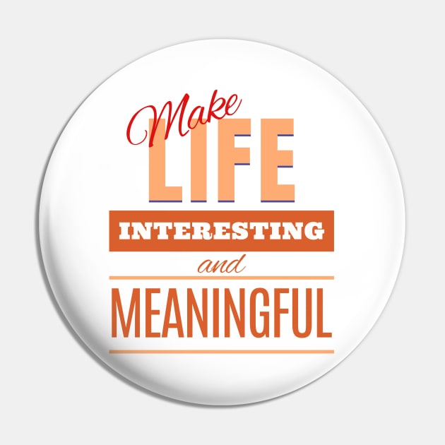 Make Life Interesting Meaningful Quote Motivational Inspirational Pin by Cubebox