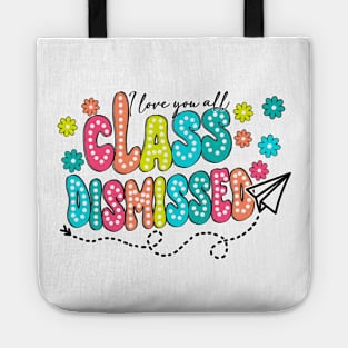 I Love You All Class Dismissed, Groovy Teacher, Last Day Of School, Teacher Life, Teacher Summer, Rock The Test Tote