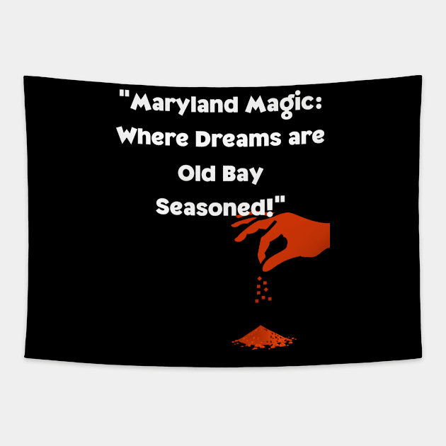 MARYLAND MAGIC WHERE DREAMS ARE OLD BAY SEASONED DESIGN Tapestry by The C.O.B. Store