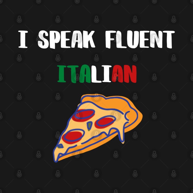 I speak fluent Italian, white text with Italian flag and pizza by Nyrrra