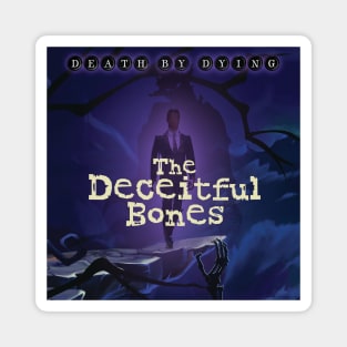 Death by Dying: The Deceitful Bones Magnet