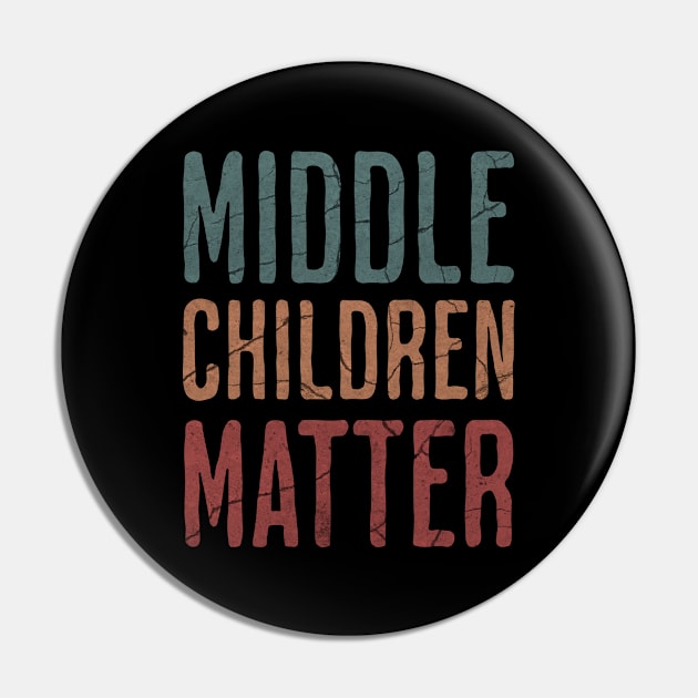 Middle Children Matter - Funny Child Syndrome Sibling Brother Sister Pin by Lunatic Bear