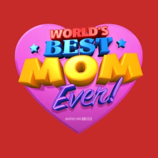 WORLD'S BEST MOM EVER! T-Shirt