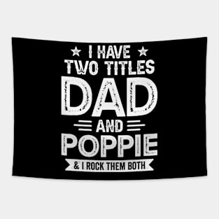 I Have Two Titles Dad And Poppie Funny Fathers Day Gift Tapestry