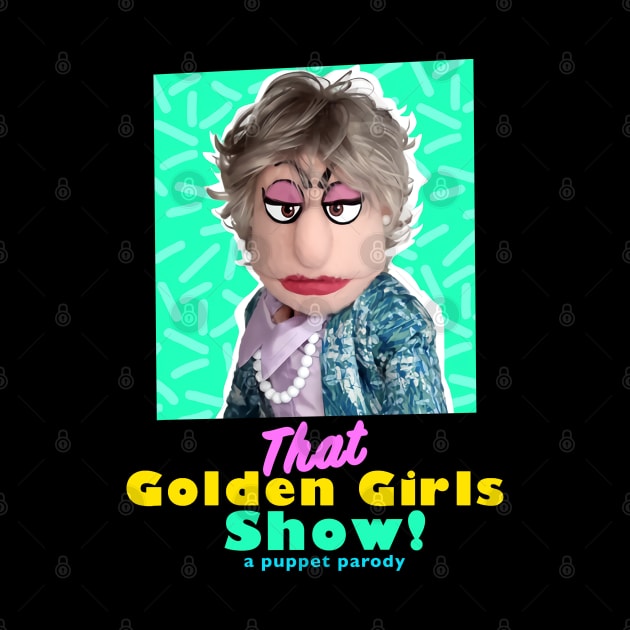 Bea Arthur - THAT GOLDEN GIRLS SHOW - A PUPPET PARODY SHOWS by pelere iwan