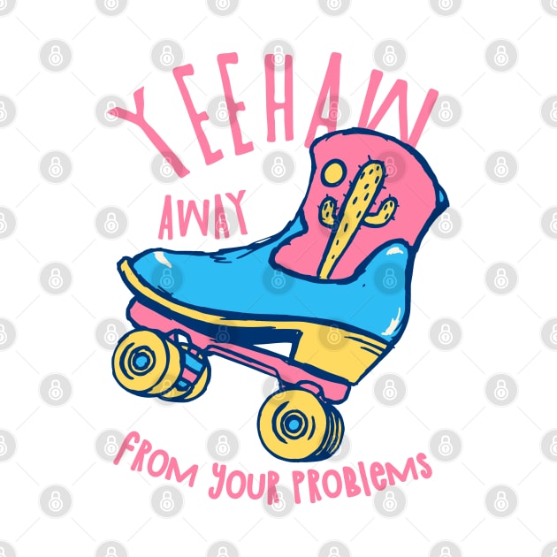 YeeHaw Away From Your Problems | Funny Adulting Yee Haw Cowboy Boot Roller Skater Boots MEME by anycolordesigns