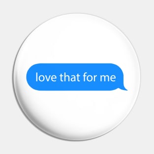 love that for me Pin