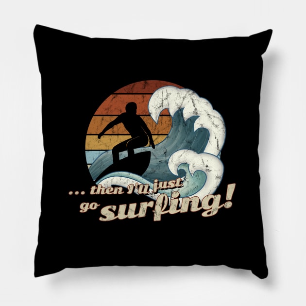 Then I’ll Just Go Surfing 60s Retro Art Wave Surfer Pillow by SkizzenMonster
