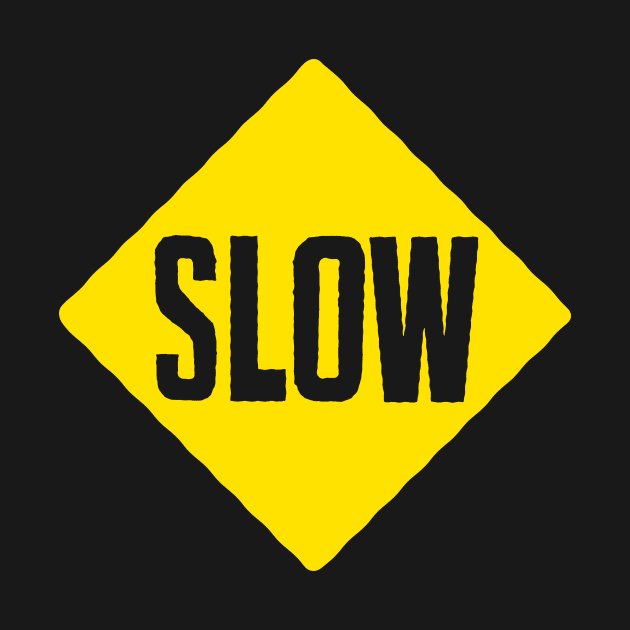 SLOW by GiMETZCO!