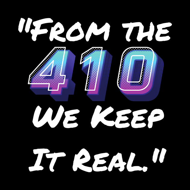 FROM THE 410 WE KEEP IT REAL DESIGN by The C.O.B. Store