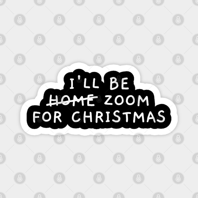 I'll Be Zoom For Christmas (Dark) Magnet by applebubble
