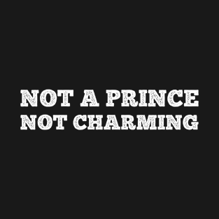 Funny Sayings Not a Prince Not Charming Grunge T-Shirt