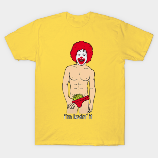 I M Lovin It Im Lovin It T Shirt Teepublic