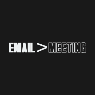 Email > Meeting T-Shirt