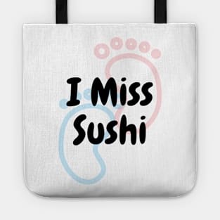 I Miss Sushi - Pregnancy Tote