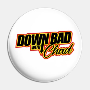 Down Bad With Chad Pin