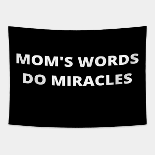 Mom's words do miracles - love mom Tapestry