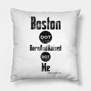 Boston dot BornAndRaised dot Me Pillow