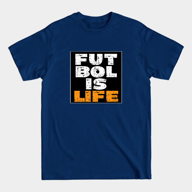 Discover Futbol Is Life, Football is Everything, Soccer is Key to Life - Futbol Is Life - T-Shirt