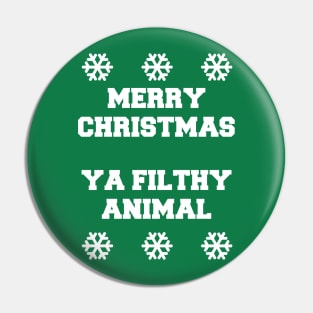 Merry Christmas Ya Filthy Animal Pin
