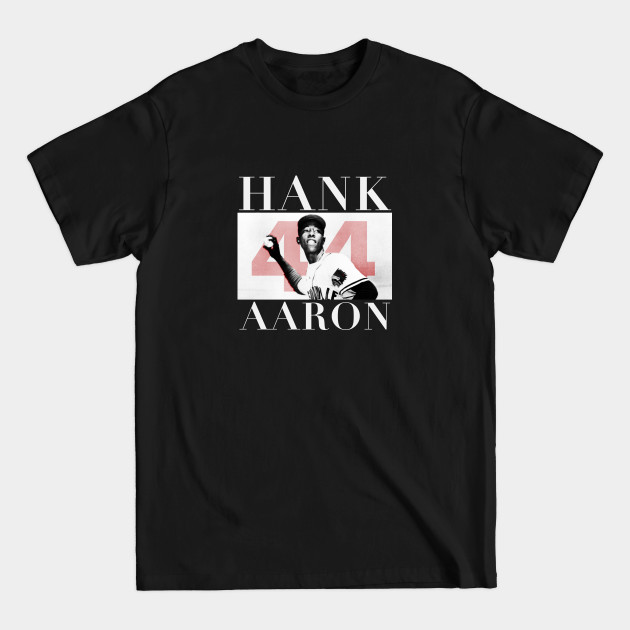 Disover 44 - hank aaron - Hank Aaron Atlanta Braves - T-Shirt