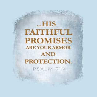 Under His wings you will find refuge; His faithfulness will be your shield and rampart.  - Christian Design T-Shirt