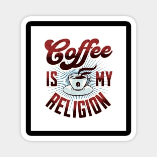 Coffee is my Religion - Funny Magnet