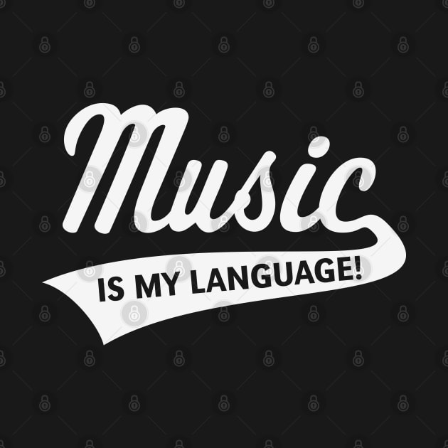 Music Is My Language! (Music / Musician / White) by MrFaulbaum