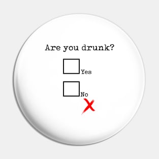 Are you drunk? Pin