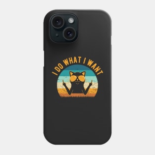 I Do What I Want Phone Case