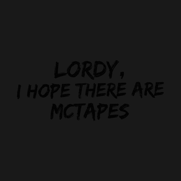 Lordy, I hope there are McTapes by mivpiv