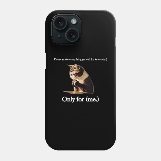 Womens Please Make Everything Go Well For (me only.) Cat Saying Phone Case by Tees Bondano