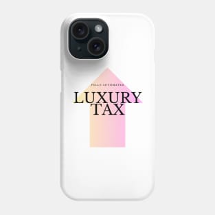 Fully Automated Luxury Tax Phone Case