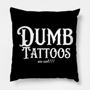 Dumb tattoos Pillow