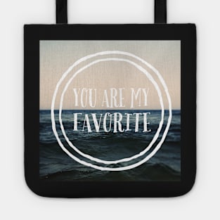 You Are My Favorite Tote