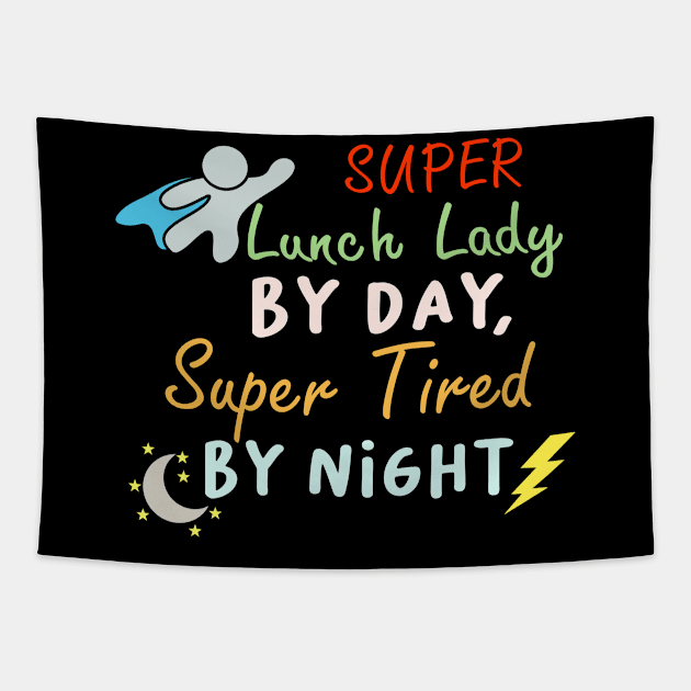 super lunch lady by day super tired by night Funny Lunch ladies Tapestry by AngelGurro