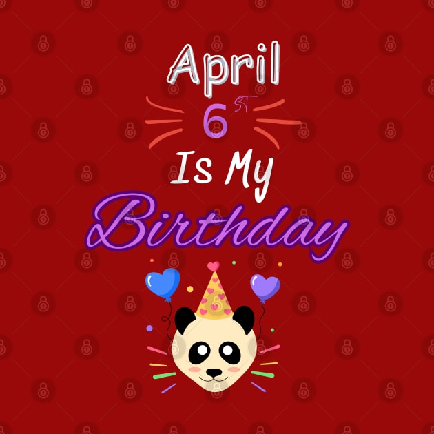 april 6 st is my birthday by Oasis Designs