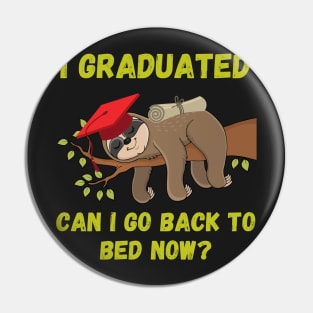 I graduated can I go back to bed now Pin